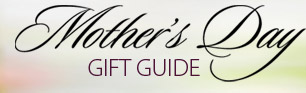 Mother's Day Gift Guide