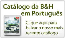 Cat�logo da B&H em Portugu�s Clique aqui para baixar o nosso mais recente cat�logo