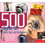 Amphoto Book: 500 Digital SLR Photography Hints, Tips, and Techniques: The Easy, All-in-One Guide to Those Inside Secrets by Chris Weston 