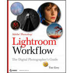 Wiley Publications Book: Adobe Photoshop Lightroom Workflow: The Digital Photographer's Guide by Tim Grey