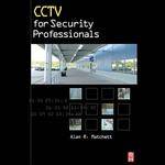 Focal Press Book:  CCTV for Security Professionals by Alan Matchett
