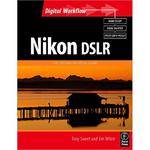 Focal Press Book: Nikon DSLR:  The Ultimate Photographers Guide by Jim White & Tony Sweet