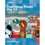 Cengage Course Tech. Book: PaintShop Photo Pro X3 For Photographers by Ken McMahon