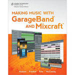 Cengage Course Tech. Book: Making Music with Garageband & Mixcraft, 1st Edition