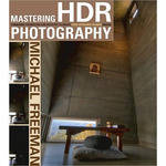 Amphoto Book: Mastering HDR Photography: Combining Technology and Artistry to Create High Dynamic Range Images