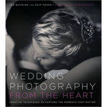 Amphoto Book: Wedding Photography from the Heart: Creative Techniques to Capture the Moments That Matter
