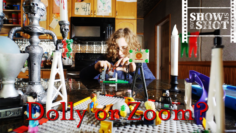 Show Us Your Shot: Dolly or Zoom?