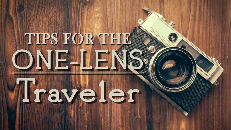 10 Tips for the One-Lens Traveler