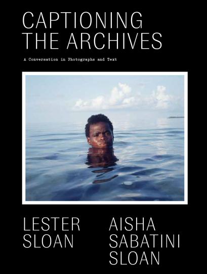Cover of Captioning the Archives: A Conversation in Photographs and Text, 2021 © Lester Sloan