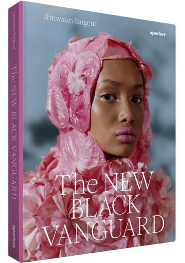 “The New Black Vanguard: Photography between Art and Fashion” by Antwaun Sargent