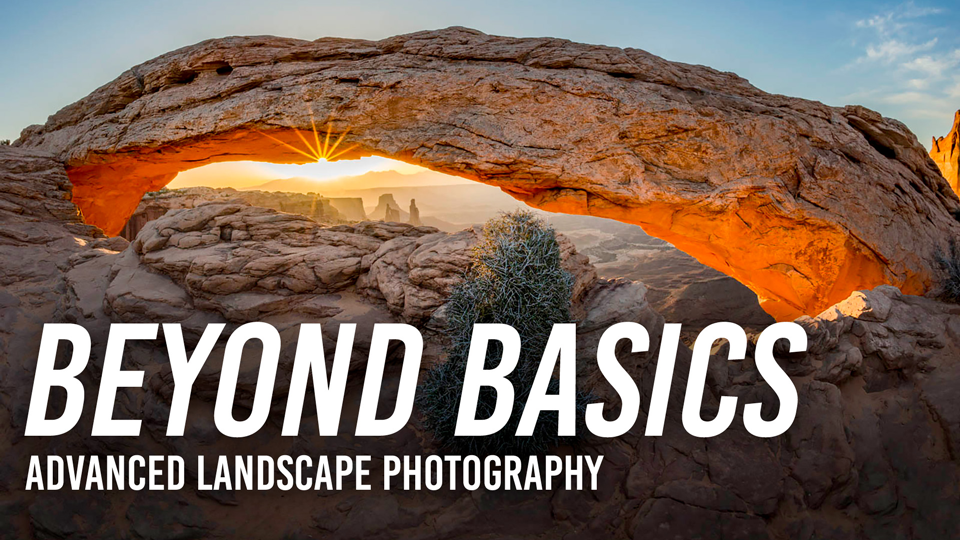 Beyond the Basics: Advanced Landscape Photography | B&H eXplora