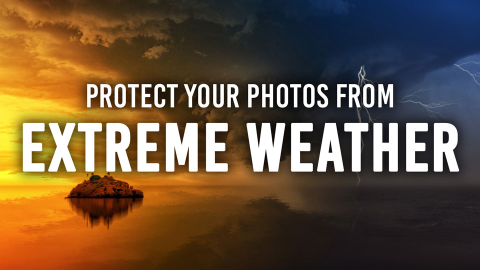 Extreme Weather Protection Protect Your Photos from Extreme Weather | B&H eXplora