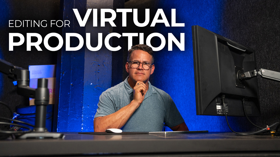 Post Processing for Virtual Production | B&H eXplora